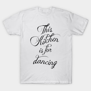 This kitchen is for dancing T-Shirt